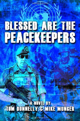 Blessed Are the Peacekeepers - Mike Munger - Books - Savant Books & Publications LLC - 9780988664005 - May 3, 2013