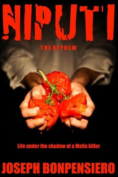 Cover for Joseph Bonpensiero · The Niputi ...the Nephew: Life Under the Shadow of a Mafia Killer (Paperback Book) [First edition] (2014)