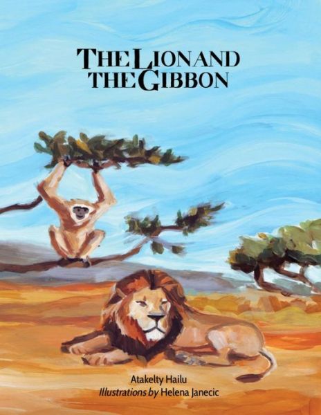 Cover for Atakelty Hailu · The Lion and the Gibbon (Paperback Book) (2014)