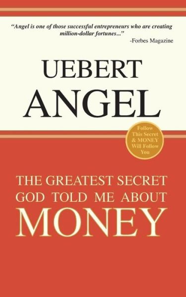 Cover for Uebert Angel · The Greatest Secret God Told Me about Money (Paperback Book) (2015)