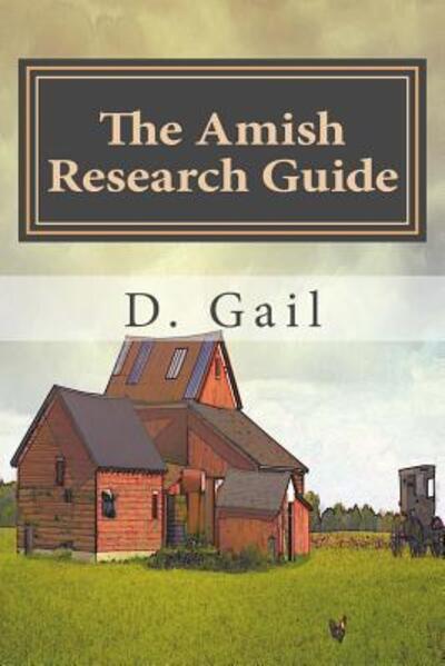 Cover for D Gail · The Amish Research Guide: Crafted for the Englisher Writer and Non-writer (Paperback Book) (2015)