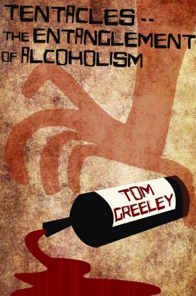 Cover for S. Thomas Greeley · Tentacles. the Entanglement of Alcoholism (Taschenbuch) (2014)