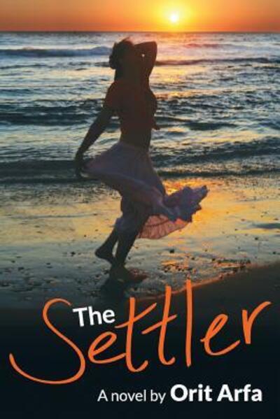 Cover for Orit Arfa · The Settler: a Novel of Modern Israel (Paperback Book) (2015)