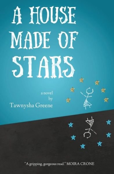 Cover for Tawnysha Greene · A House Made of Stars (Paperback Book) (2015)