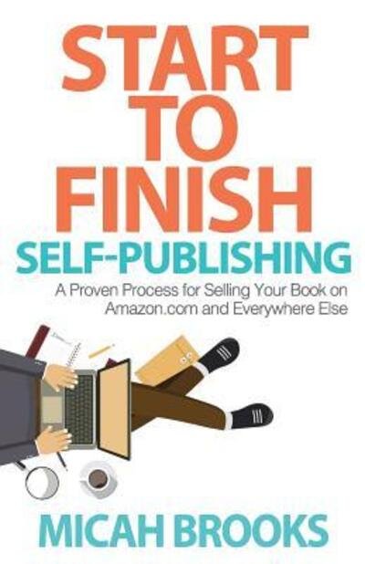 Cover for Micah Brooks · Start To Finish Self-Publishing (Pocketbok) (2017)