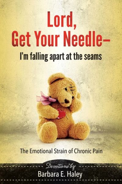 Cover for Barbara E Haley · Lord, Get Your Needle-I'm Falling Apart at the Seams (Paperback Book) (2016)