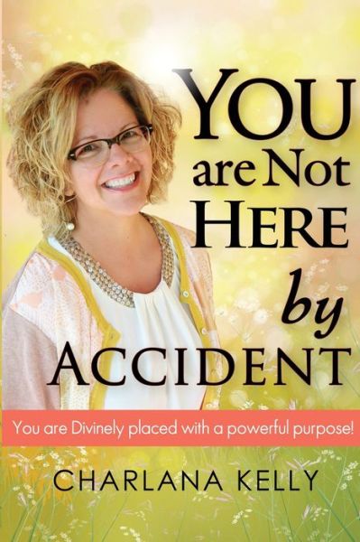 Cover for Charlana Kelly · You Are Not Here by Accident (Paperback Book) (2017)