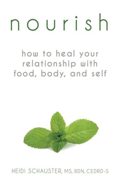 Cover for Heidi Schauster · Nourish How to Heal Your Relationship with Food, Body, and Self (Paperback Book) (2018)