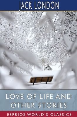Cover for Jack London · Love of Life and Other Stories (Esprios Classics) (Pocketbok) (2024)