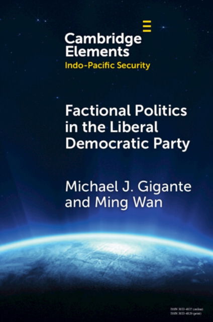 Cover for Gigante, Michael J. (George Mason University) · Factional Politics in the Liberal Democratic Party: Explaining Change and Continuity in Japan's Economic Statecraft - Elements in Indo-Pacific Security (Paperback Book) (2025)