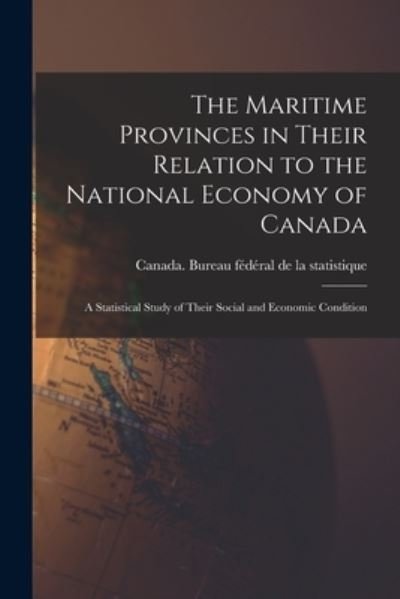 Cover for Canada Bureau Fe?de?ral de la Statist · The Maritime Provinces in Their Relation to the National Economy of Canada (Paperback Bog) (2021)