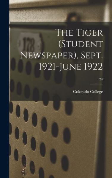 Cover for Colorado College · The Tiger (student Newspaper), Sept. 1921-June 1922; 24 (Hardcover Book) (2021)