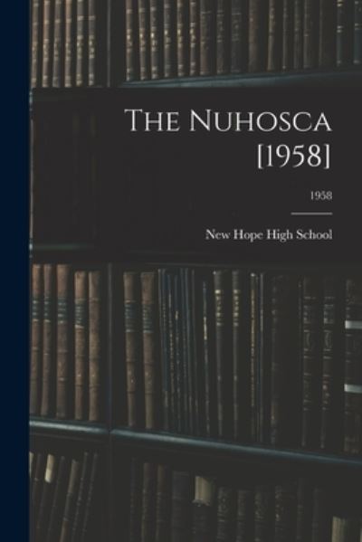 Cover for N C ) New Hope High School (Goldsboro · The Nuhosca [1958]; 1958 (Paperback Book) (2021)