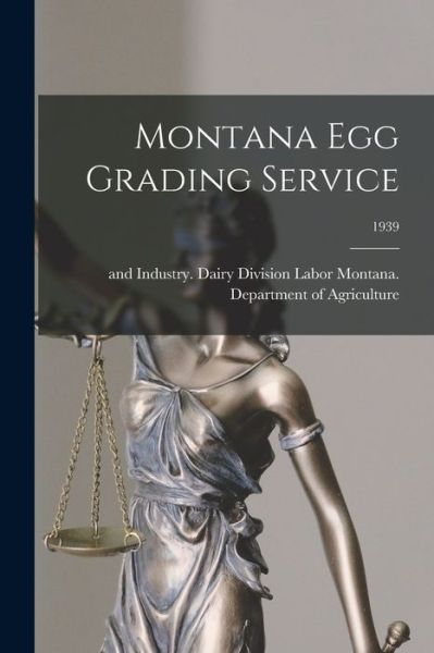 Cover for L Montana Department of Agriculture · Montana Egg Grading Service; 1939 (Paperback Book) (2021)