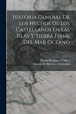 Cover for Antonio de Herrera Y Tordesillas · Historia General de Los Hechos de Los Castellanos en Las Islas y Tierra Firme Del Mar Oceano (Book) (2022)