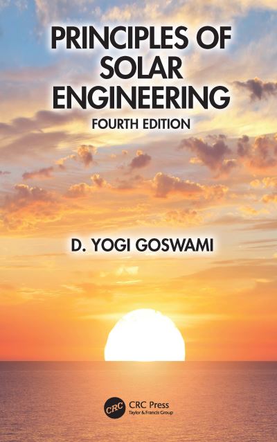 Cover for Goswami, D. Yogi (University of South Florida, USA) · Principles of Solar Engineering (Hardcover Book) (2022)