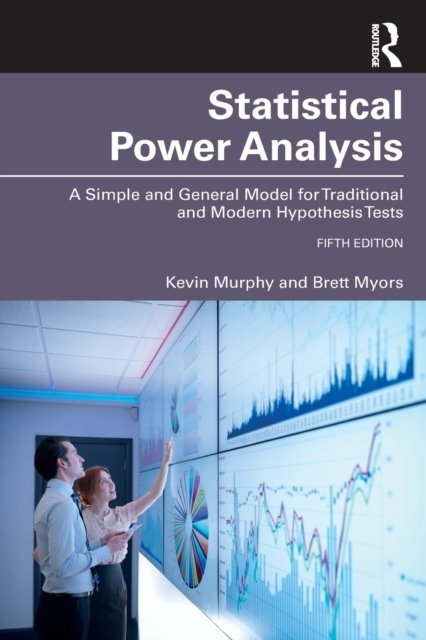 Cover for Myors, Brett (Griffith University, Australia) · Statistical Power Analysis: A Simple and General Model for Traditional and Modern Hypothesis Tests, Fifth Edition (Paperback Book) (2023)