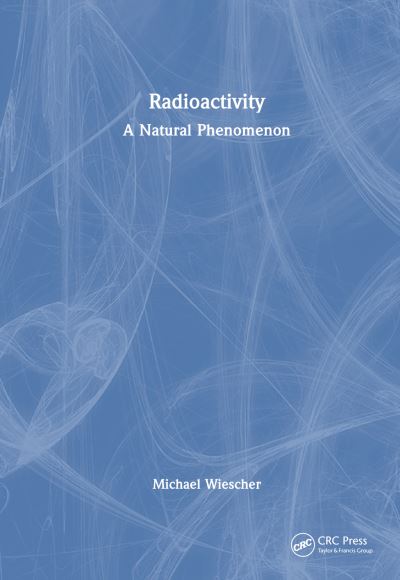 Cover for Michael Wiescher · Radioactivity: A Natural Phenomenon (Taschenbuch) (2025)