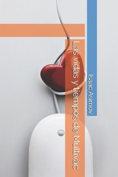 Cover for Isaac Asimov · Las vidas y tiempos de Multivac (Paperback Book) (2019)