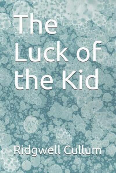 Cover for Ridgwell Cullum · The Luck of the Kid (Paperback Book) (2019)