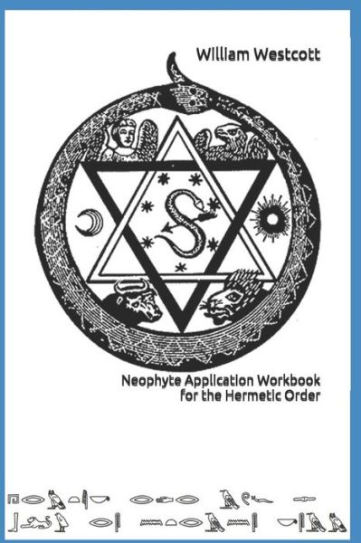 Neophyte Application Workbook for the Hermetic Order - William Wynn Westcott - Books - Independently Published - 9781097352005 - May 7, 2019