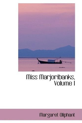Cover for Margaret Oliphant · Miss Marjoribanks, Volume I (Paperback Book) (2009)