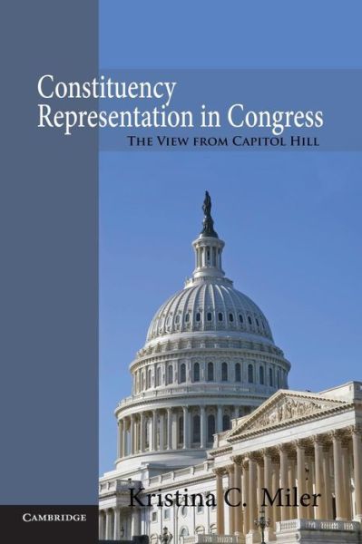 Cover for Miler, Kristina C.  (University of Illinois) · Constituency Representation in Congress: The View from Capitol Hill (Paperback Book) (2014)