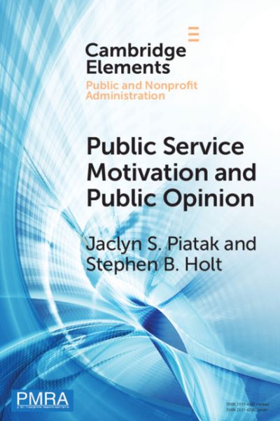 Cover for Piatak, Jaclyn S. (University of North Carolina, Charlotte) · Public Service Motivation and Public Opinion: Examining Antecedents and Attitudes - Elements in Public and Nonprofit Administration (Paperback Book) (2021)