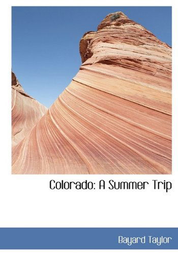 Cover for Bayard Taylor · Colorado: a Summer Trip (Gebundenes Buch) (2009)