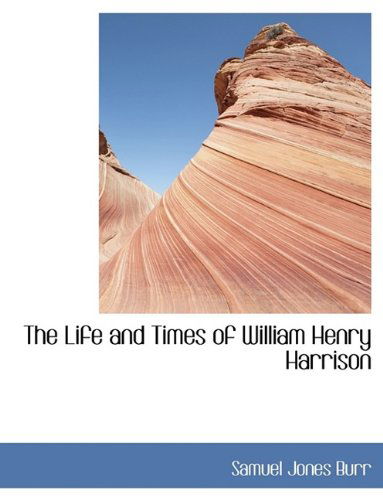 Cover for Samuel Jones Burr · The Life and Times of William Henry Harrison (Paperback Book) (2009)