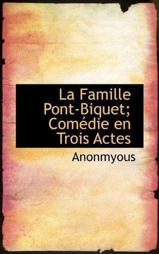 Cover for Anonmyous · La Famille Pont-Biquet; Com Die En Trois Actes (Paperback Book) (2009)