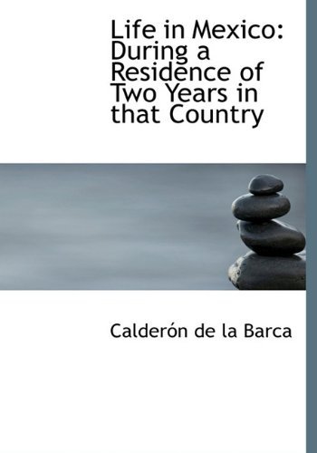Cover for Calderón De La Barca · Life in Mexico: During a Residence of Two Years in That Country (Gebundenes Buch) (2009)