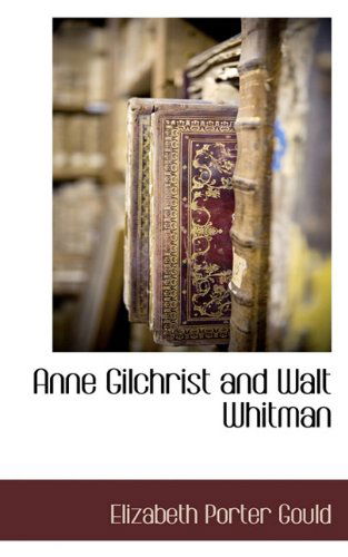 Cover for Elizabeth Porter Gould · Anne Gilchrist and Walt Whitman (Paperback Book) (2009)