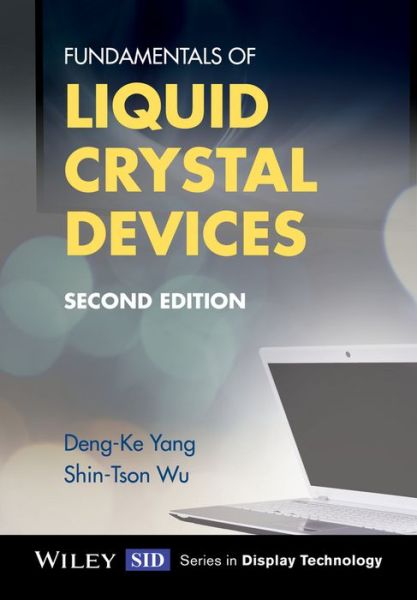 Cover for Yang, Deng-Ke (Kent State University, Ohio) · Fundamentals of Liquid Crystal Devices - Wiley Series in Display Technology (Hardcover Book) (2014)