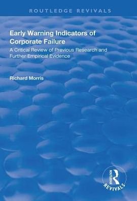Cover for Richard Morris · Early Warning Indicators of Corporate Failure: A Critical Review of Previous Research and Further Empirical Evidence - Routledge Revivals (Hardcover Book) (2018)