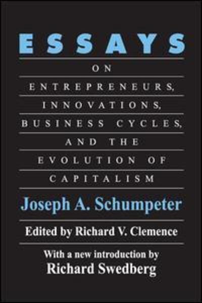 Cover for Joseph A. Schumpeter · Essays: On Entrepreneurs, Innovations, Business Cycles and the Evolution of Capitalism (Gebundenes Buch) (2017)