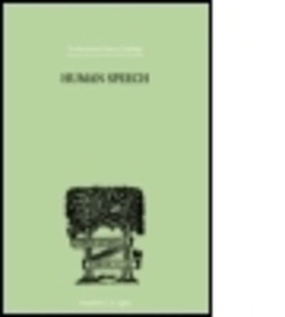 Cover for Richard Paget · Human Speech: Some Observations, Experiments and Conclusions as to the Nature, Origin, Purpose and Possible Improvement of Human Speech (Paperback Book) (2014)