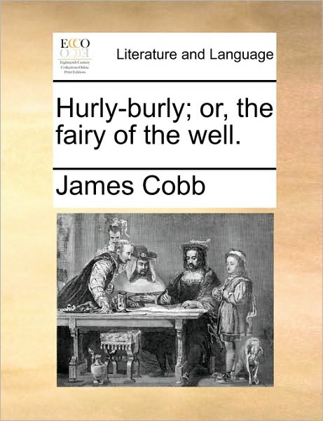 Cover for James Cobb · Hurly-burly; Or, the Fairy of the Well. (Taschenbuch) (2010)