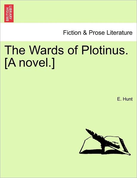 Cover for E Hunt · The Wards of Plotinus. [a Novel.] (Paperback Book) (2011)