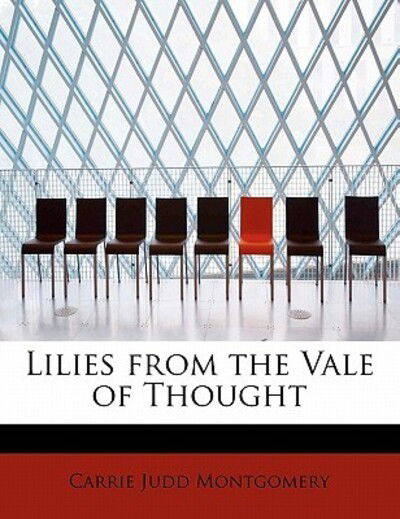 Cover for Carrie Judd Montgomery · Lilies from the Vale of Thought (Paperback Book) (2011)