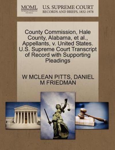 Cover for W Mclean Pitts · County Commission, Hale County, Alabama, et Al., Appellants, V. United States. U.s. Supreme Court Transcript of Record with Supporting Pleadings (Taschenbuch) (2011)