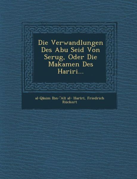 Cover for Friedrich Ruckert · Die Verwandlungen Des Abu Seid Von Serug, Oder Die Makamen Des Hariri... (Paperback Book) (2012)