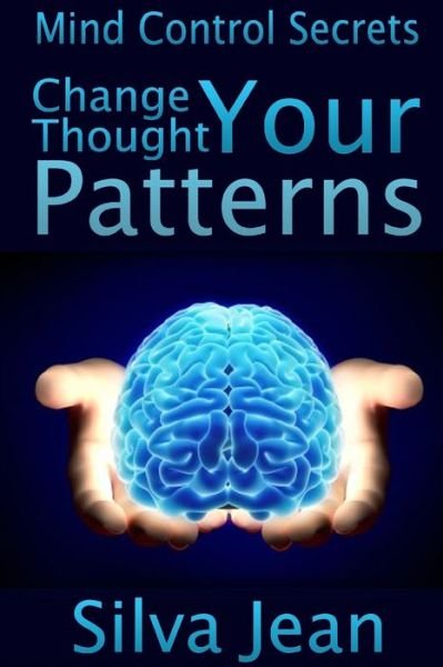 Cover for Silva Jean · Change Your Thought Patterns (Book) (2012)