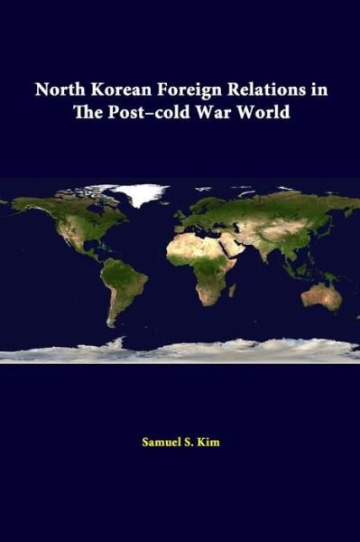 Cover for Strategic Studies Institute · North Korean Foreign Relations in the Post-cold War World (Taschenbuch) (2014)