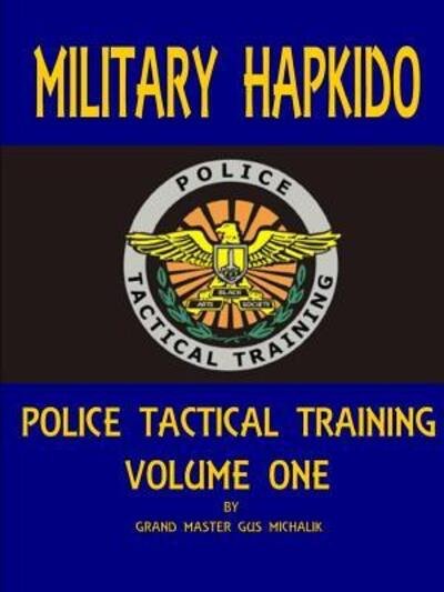 Cover for Gus Michalik · Military Hapkido: Police Tactical Training Vol. 1 (Paperback Book) (2015)