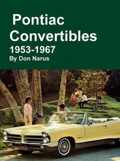 Pontiac Convertibles 1953-1967 - Don Narus - Kirjat - Lulu.com - 9781312903005 - torstai 30. tammikuuta 2014