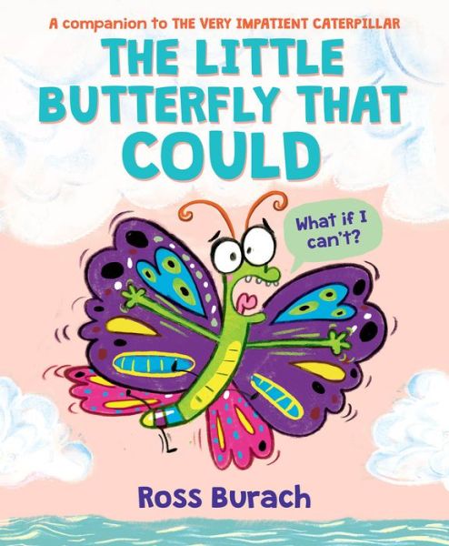 Cover for Ross Burach · The Little Butterfly That Could (A Very Impatient Caterpillar Book) (Gebundenes Buch) (2021)