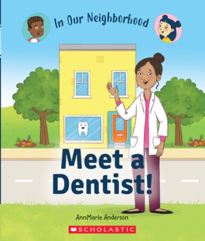 Cover for AnnMarie Anderson · Meet a Dentist! (In Our Neighborhood) - In Our Neighborhood (Hardcover Book) (2021)