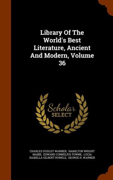 Cover for Charles Dudley Warner · Library of the World's Best Literature, Ancient and Modern, Volume 36 (Hardcover Book) (2015)