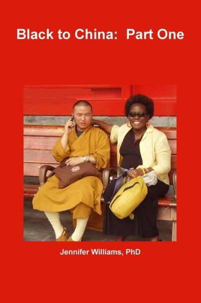 Black to China - Jennifer Williams - Books - Lulu Press - 9781365204005 - June 19, 2016